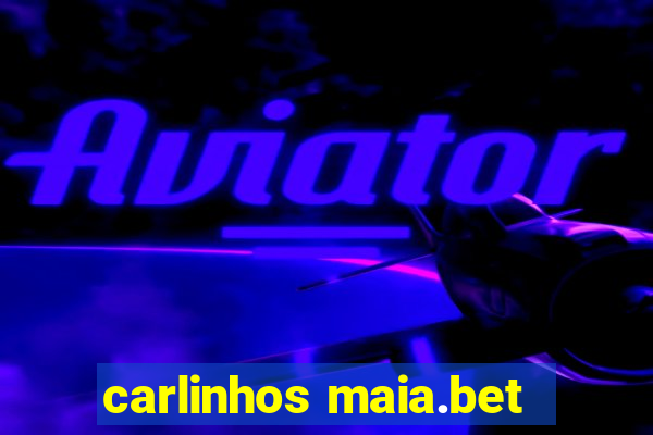 carlinhos maia.bet